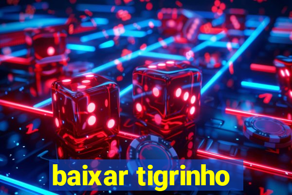 baixar tigrinho